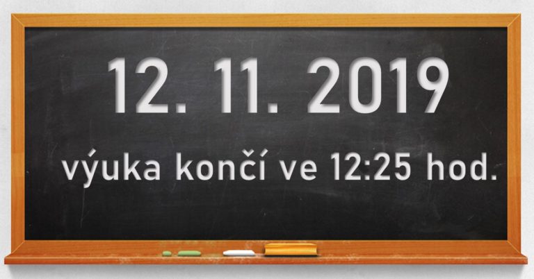 Úterý 12. 11. 2019 – konec výuky ve 12:25 hod.