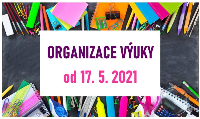 Organizace výuky od 17. 5. 2021